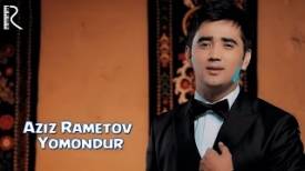 Aziz Rametov - Yomondur (Video Clip)