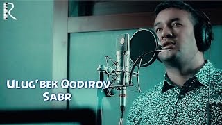 Ulug'bek Qodirov - Sabr (Video Clip)