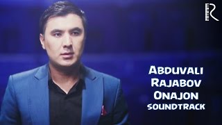 Abduvali Rajabov - Onajon (soundtrack) (Video Clip)